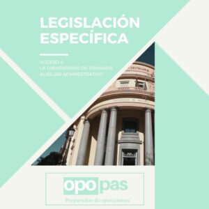 MANUAL. Legislación específica. Aux. Administrativo UGR